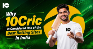 Why 10Cric Is Considered One of the Best Betting Sites in India 